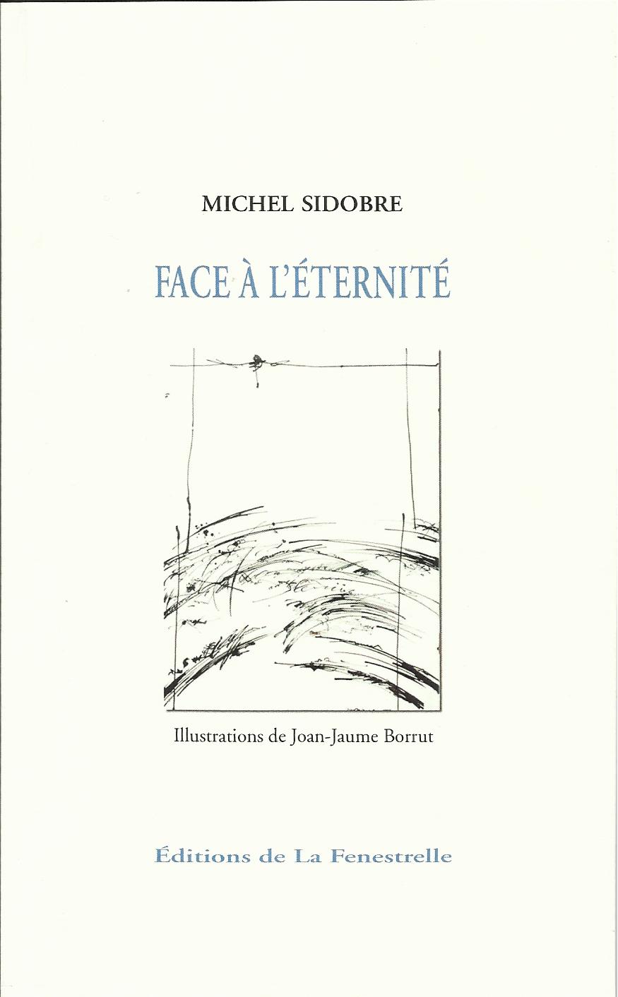 Michel SIDOBRE : Parution " Face à l’Éternité " aux Editions de la Fenestrelle